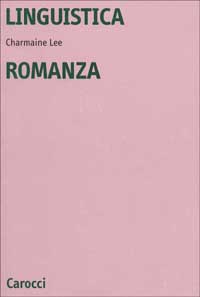 Libro Linguistica romanza di Charmaine Lee - ean 9788843014811 - Carocci