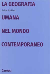 Libro geografia umana nel mondo contemporaneo di Guido Barbina - ean 9788843018321 - Carocci