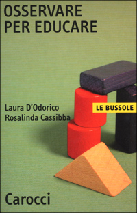 Libro Osservare per educare di Laura D'Odorico; Rosalinda Cassibba - ean 9788843019021 - Carocci