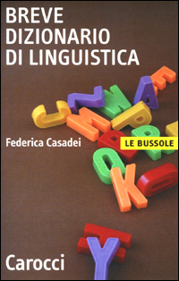 Libro Breve dizionario di linguistica di Federica Casadei - ean 9788843019182 - Carocci