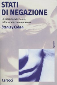 Libro Stati di negazione. La rimozione del dolore nella società contemporanea di Stanley Cohen - ean 9788843022250 - Carocci