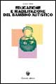 Libro Educazione e riabilitazione del bambino autistico di Lucio Cottini - ean 9788843022359 - Carocci
