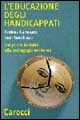 Libro educazione degli handicappati. Dai primi tentativi alla pedagogia moderna di Andrea Canevaro; Jean Gaudreau - ean 9788843022977 - Carocci