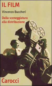 Libro film. Dalla sceneggiatura alla distribuzione di Vincenzo Buccheri - ean 9788843024629 - Carocci