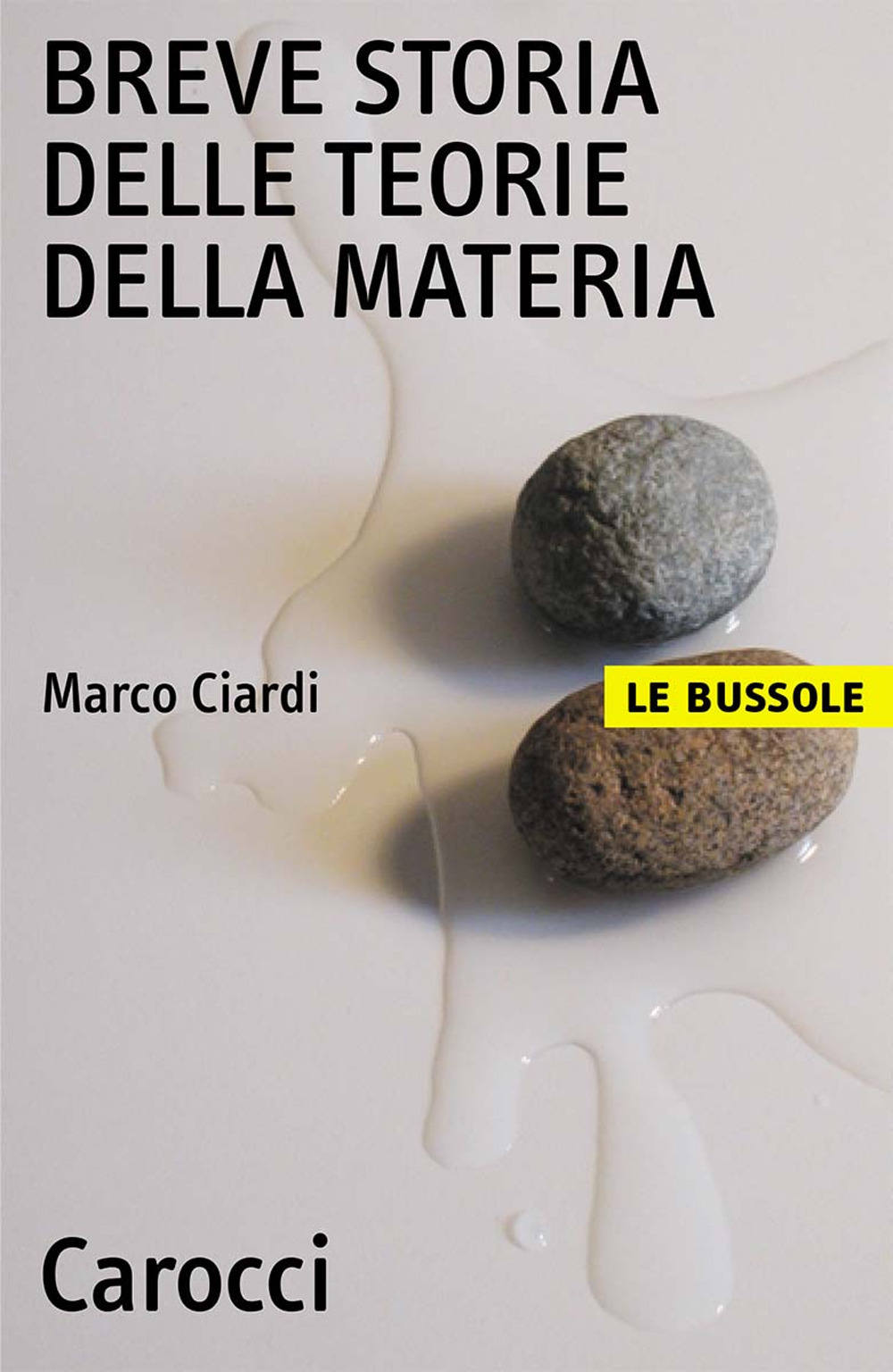 Libro Breve storia delle teorie della materia di Marco Ciardi - ean 9788843026999 - Carocci