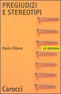Libro Pregiudizi e stereotipi di Paola Villano - ean 9788843027033 - Carocci