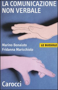 Libro comunicazione non verbale di Marino Bonaiuto; Fridanna Maricchiolo - ean 9788843027118 - Carocci