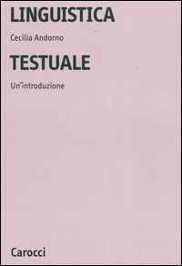 Libro Linguistica testuale. Un'introduzione di Cecilia M. Andorno - ean 9788843027484 - Carocci