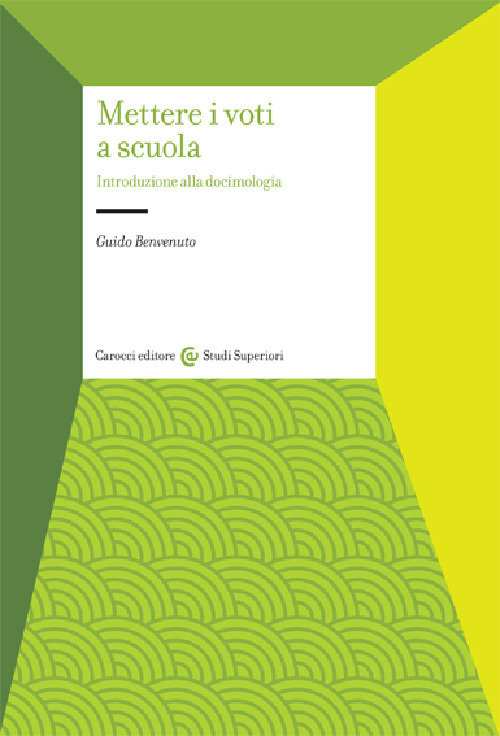 Libro Mettere i voti a scuola. Introduzione alla docimologia di Guido Benvenuto - ean 9788843027958 - Carocci