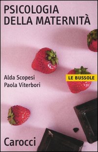 Libro Psicologia della maternità di Alda Scopesi; Paola Viterbori - ean 9788843028313 - Carocci