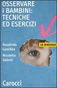 Libro Osservare i bambini: tecniche ed esercizi di Rosalinda Cassibba; Nicoletta Salerni - ean 9788843028665 - Carocci