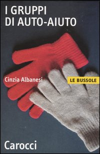 Libro gruppi di auto-aiuto di Cinzia Albanesi - ean 9788843029174 - Carocci