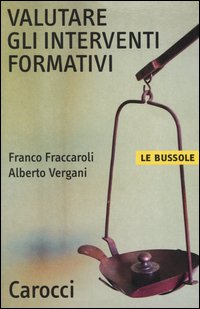 Libro Valutare gli interventi formativi di Franco Fraccaroli; Alberto Vergani - ean 9788843029969 - Carocci