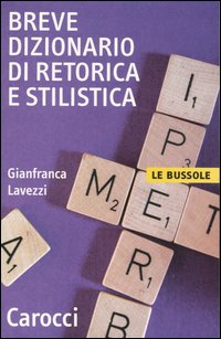 Libro Breve dizionario di retorica e stilistica di Gianfranca Lavezzi - ean 9788843030019 - Carocci