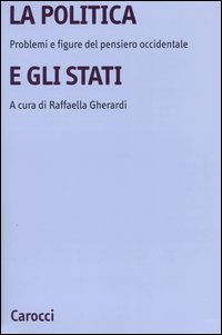 Libro politica e gli Stati. Problemi e figure del pensiero occidentale di  - ean 9788843030330 - Carocci