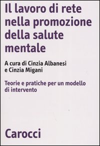Libro lavoro di rete nella promozione della salute mentale. Teorie e pratiche per un modello di intervento di  - ean 9788843030439 - Carocci