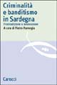 Libro Criminalità e banditismo in Sardegna. Fra tradizione e innovazione di  - ean 9788843030507 - Carocci