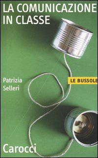 Libro comunicazione in classe di Patrizia Selleri - ean 9788843031931 - Carocci