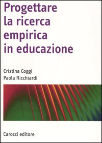 Libro Progettare la ricerca empirica in educazione di Cristina Coggi; Paola Ricchiardi - ean 9788843032846 - Carocci