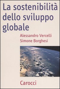 Libro sostenibilità dello sviluppo globale di Simone Borghesi; Alessandro Vercelli - ean 9788843033287 - Carocci