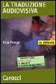 Libro traduzione audiovisiva di Elisa Perego - ean 9788843034109 - Carocci
