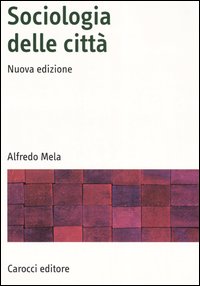 Libro Sociologia delle città di Alfredo Mela - ean 9788843034192 - Carocci