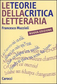 Libro teorie della critica letteraria di Francesco Muzzioli - ean 9788843034673 - Carocci