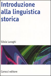 Libro Introduzione alla linguistica storica di Silvia Luraghi - ean 9788843036639 - Carocci