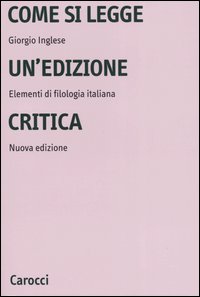 Libro Come si legge un'edizione critica. Elementi di filologia italiana di Giorgio Inglese - ean 9788843037506 - Carocci
