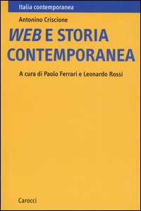 Libro Web e storia contemporanea di Antonino Criscione - ean 9788843037520 - Carocci
