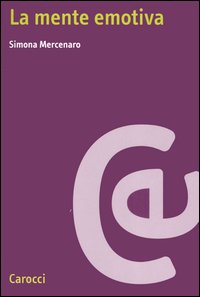 Libro mente emotiva di Simona Mercenaro - ean 9788843038183 - Carocci
