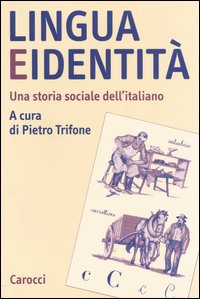 Libro Lingua e identità. Una storia sociale dell'italiano di  - ean 9788843038367 - Carocci