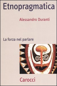Libro Etnopragmatica. La forza nel parlare di Alessandro Duranti - ean 9788843040056 - Carocci