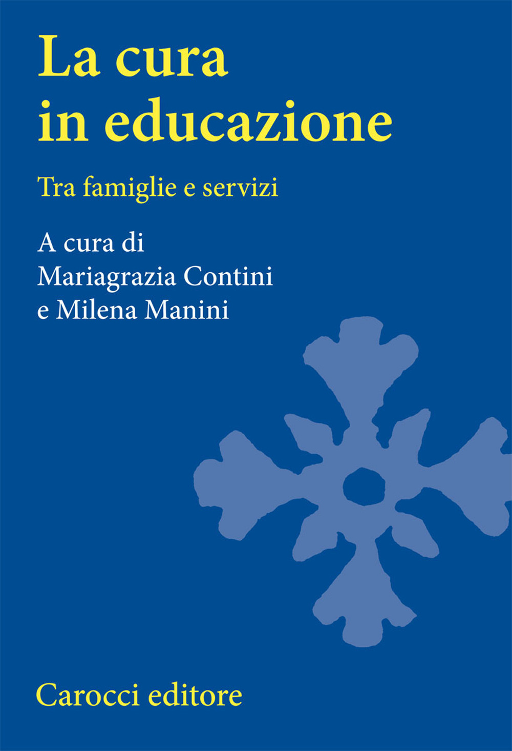 Libro cura in educazione. Tra famiglie e servizi di  - ean 9788843043071 - Carocci