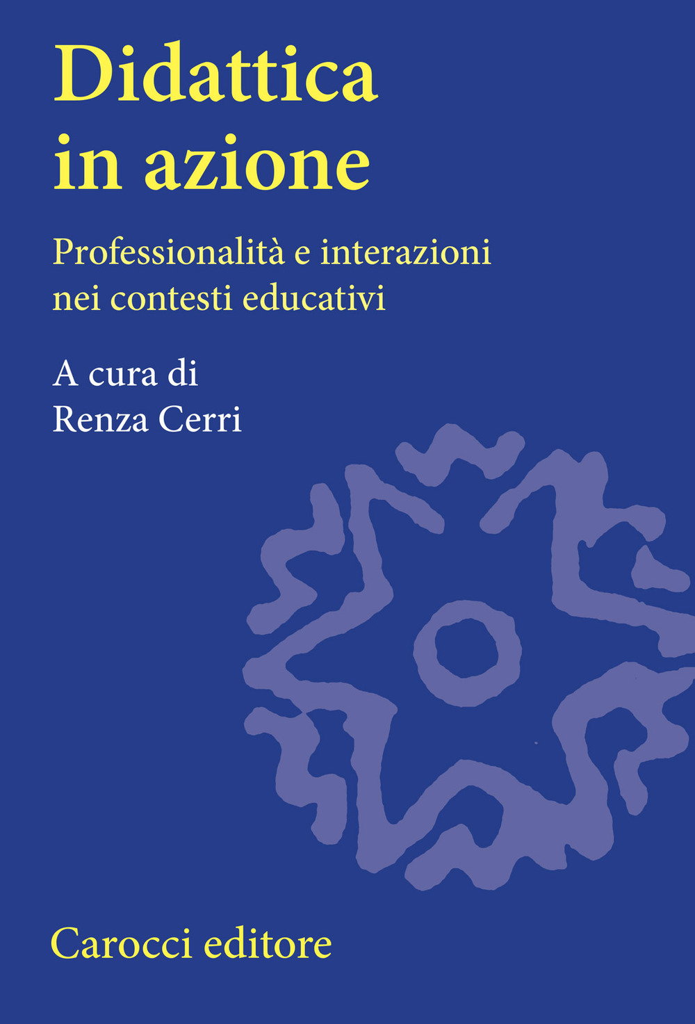 Libro Didattica in azione. Professionalità e interazioni nei contesti educativi di  - ean 9788843045082 - Carocci