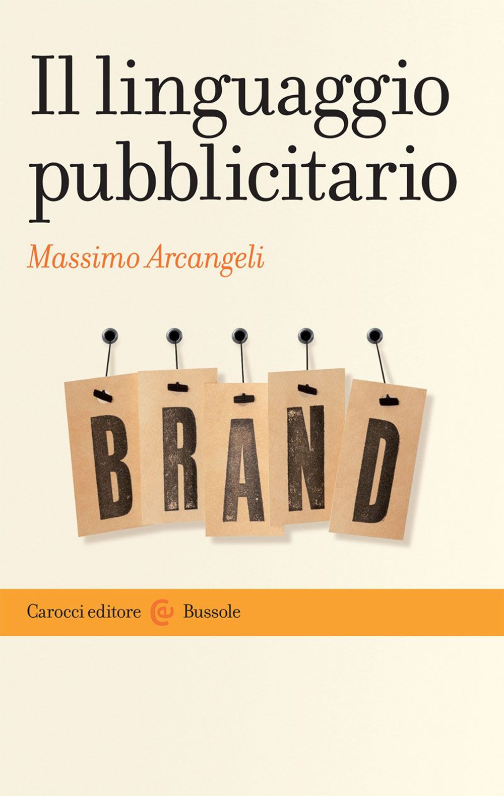 Libro linguaggio pubblicitario di Massimo Arcangeli - ean 9788843045273 - Carocci