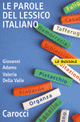Libro parole del lessico italiano di Gianni Adamo; Valeria Della Valle - ean 9788843046058 - Carocci