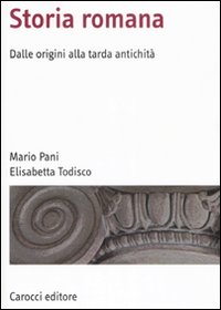 Libro Storia romana. Dalle origini alla tarda antichità di Mario Pani; Elisabetta Todisco - ean 9788843047246 - Carocci