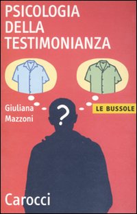Libro Psicologia della testimonianza di Giuliana Mazzoni - ean 9788843057177 - Carocci