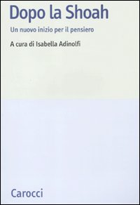 Libro Dopo la Shoah. Un nuovo inizio per il pensiero di  - ean 9788843057399 - Carocci