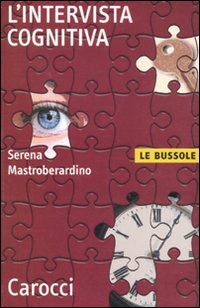Libro intervista cognitiva di Serena Mastroberardino - ean 9788843057948 - Carocci