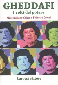 Libro Gheddafi. I volti del potere di Massimiliano Cricco; Federico Cresti - ean 9788843060863 - Carocci