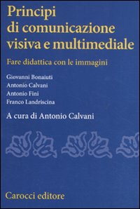 Libro Principi di comunicazione visiva e multimediale. Fare didattica con leimmagini di  - ean 9788843061709 - Carocci