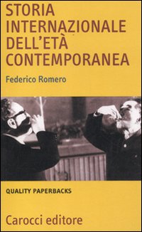 Libro Storia internazionale dell'età contemporanea di Federico Romero - ean 9788843062607 - Carocci