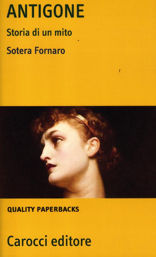Libro Antigone. Storia di un mito di Sotera Fornaro - ean 9788843063642 - Carocci