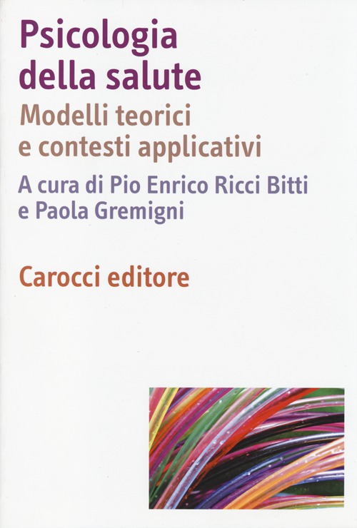 Libro Psicologia della salute. Modelli teorici e contesti applicativi di  - ean 9788843070206 - Carocci