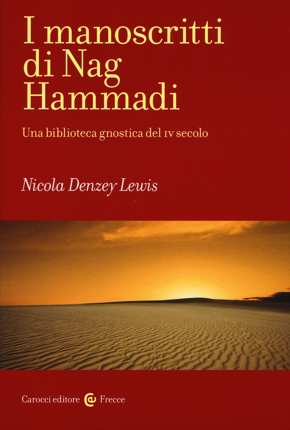 Libro manoscritti di Nag Hammadi. Una biblioteca gnostica del IV secolo di Nicola Denzey Lewis - ean 9788843071852 - Carocci
