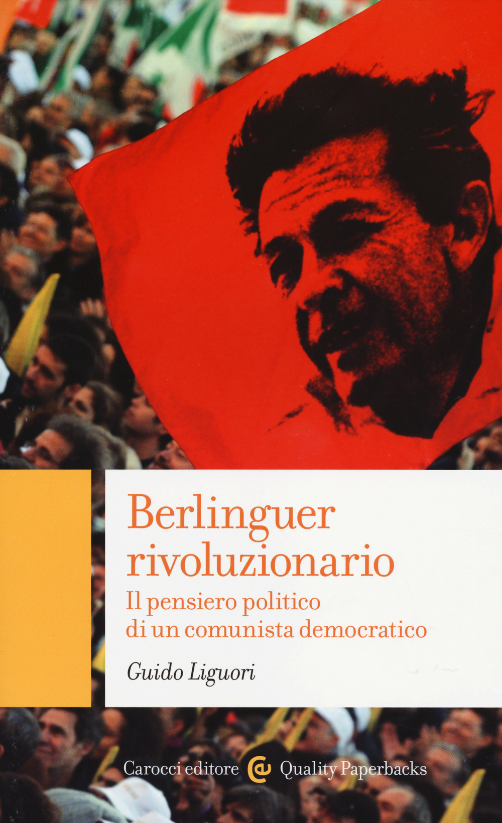 Libro Berlinguer rivoluzionario. Il pensiero politico di un comunista democratico di Guido Liguori - ean 9788843073122 - Carocci