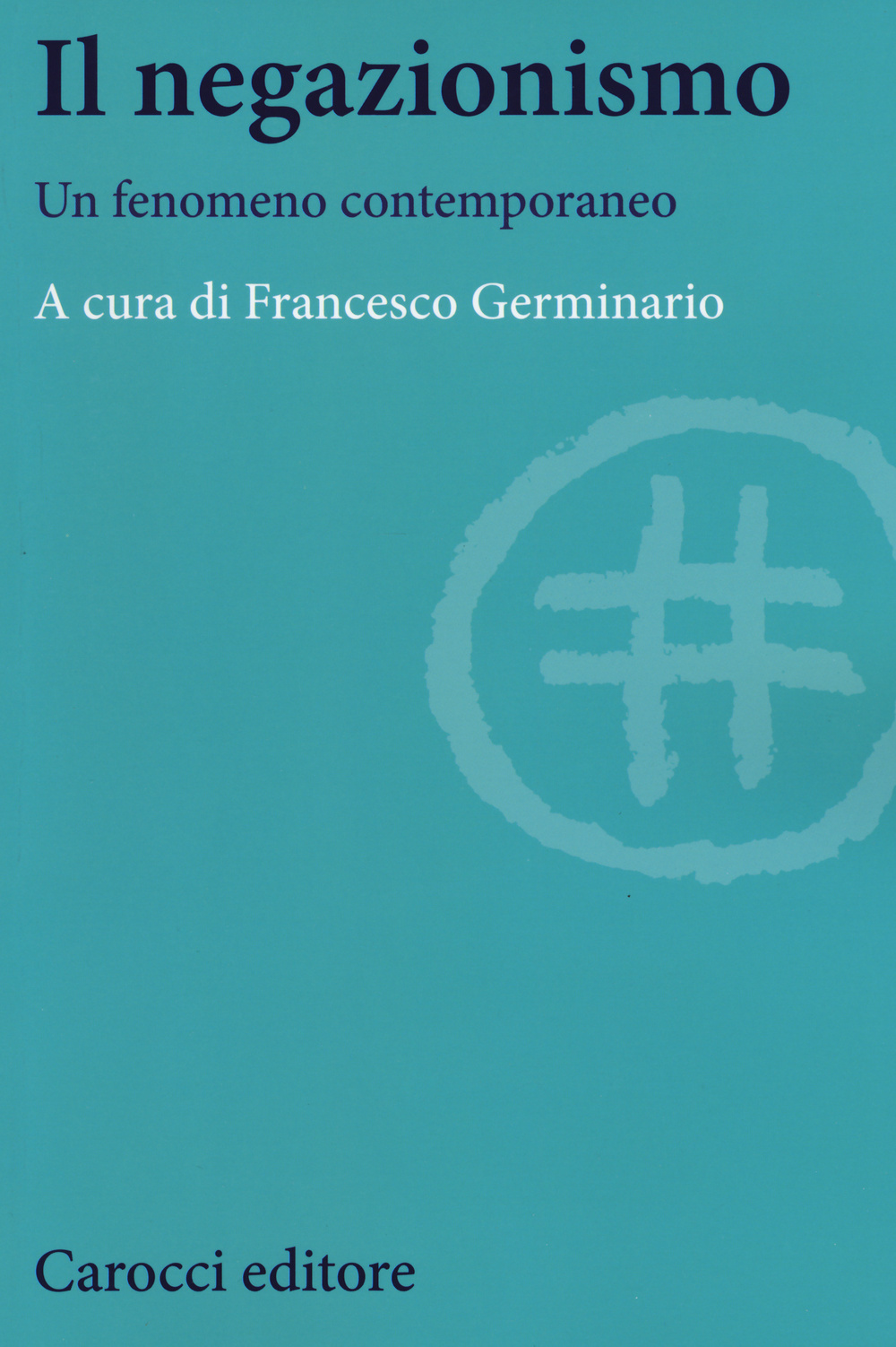 Libro negazionismo. Un fenomeno contemporaneo di  - ean 9788843079681 - Carocci