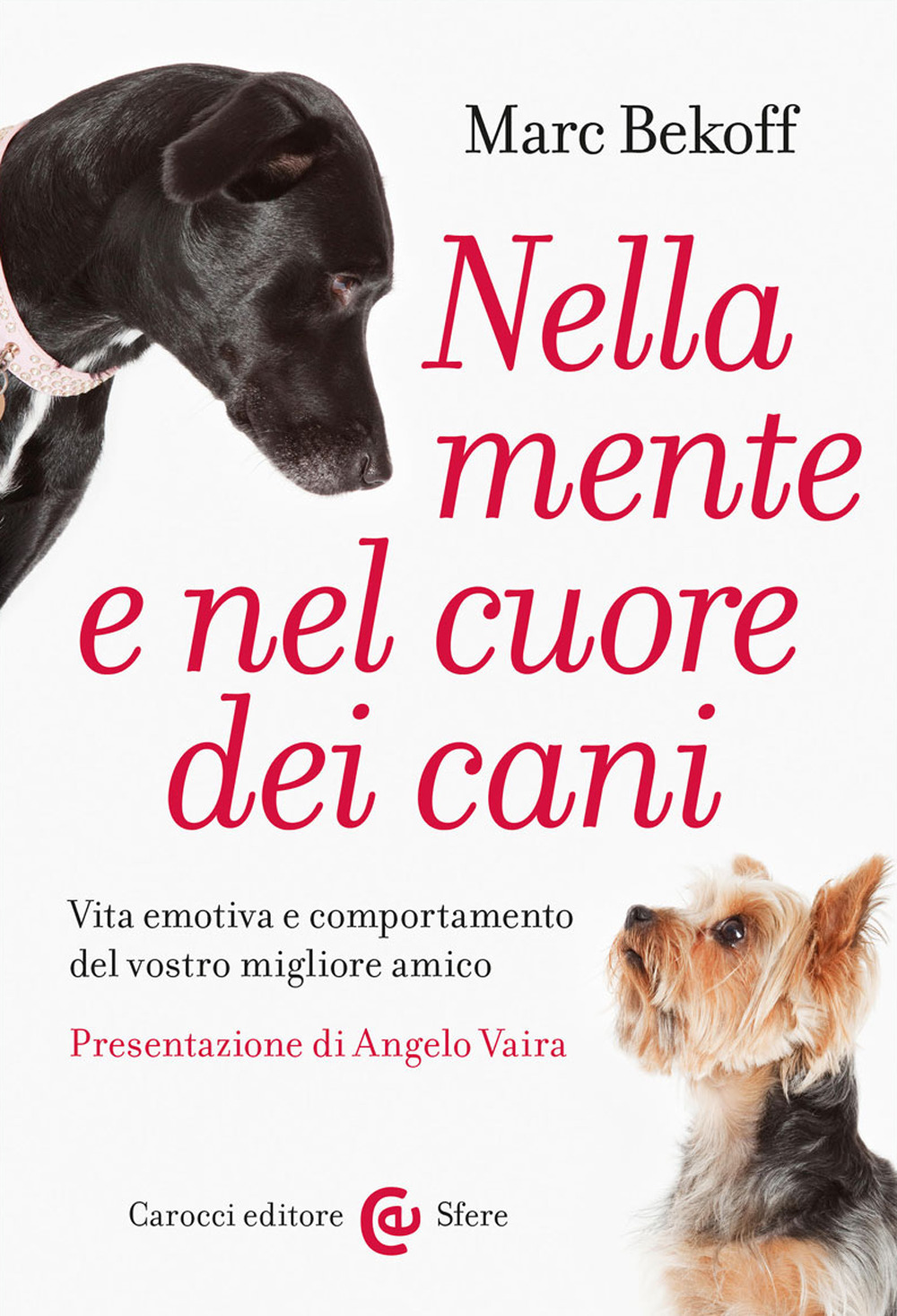 Libro Nella mente e nel cuore dei cani. Vita emotiva e comportamento del vostro miglior amico di Marc Bekoff - ean 9788843094134 - Carocci